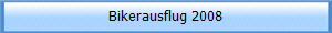 Bikerausflug 2008